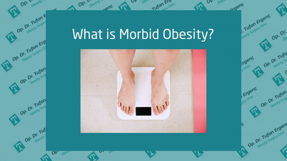 What is Morbid Obesity? Op.Dr. Tufan Ergenc