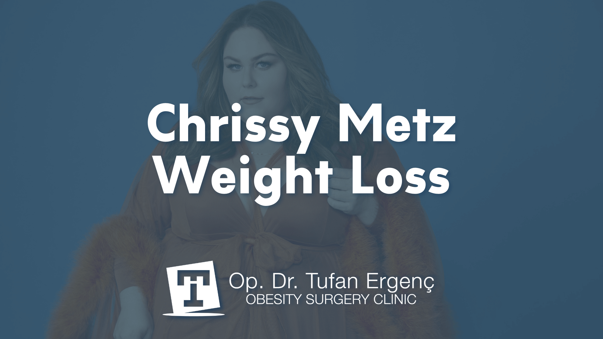 Chrissy Metz weight loss Op. Dr. Tufan ERGENÇ