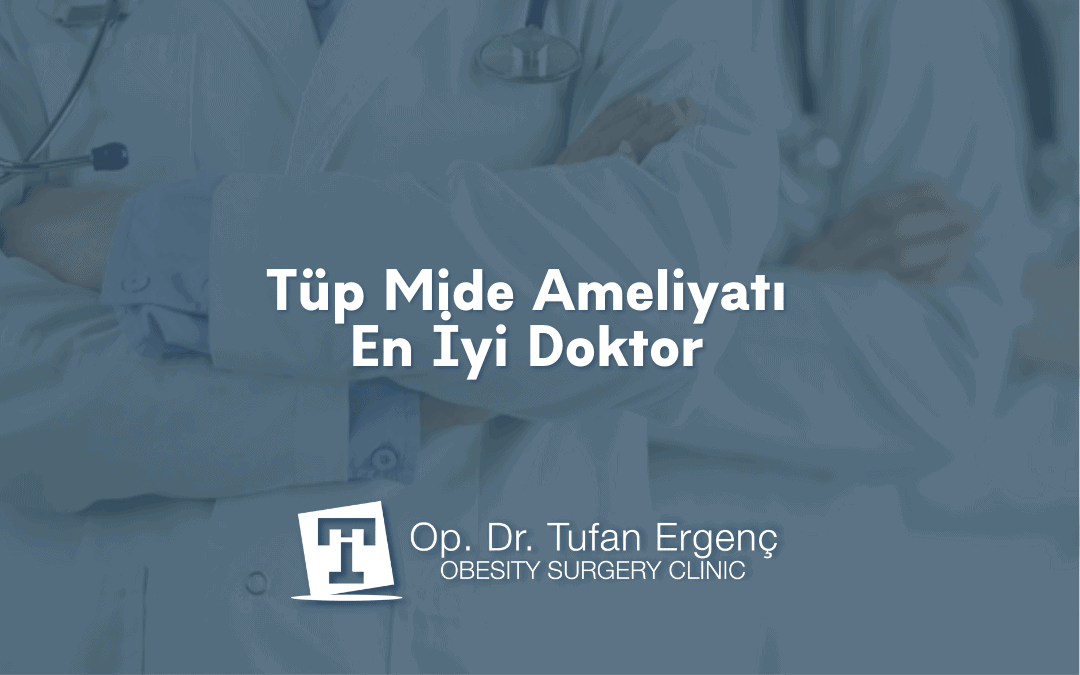 Tüp Mide Ameliyatı En İyi Doktor